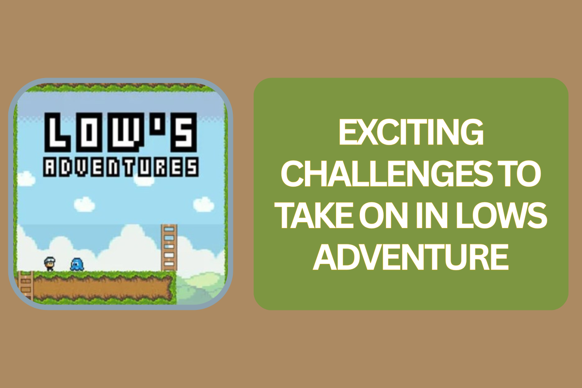 Exciting Challenges to Take on in Lows Adventure